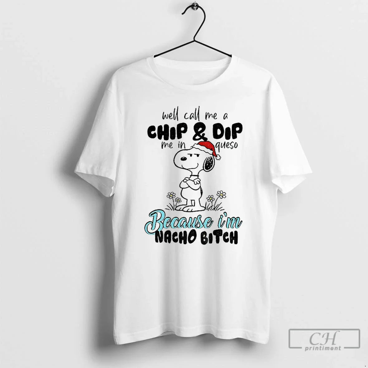 Premium Snoopy Well Call Me Chip And Dip Me Queso Because Im Nacho