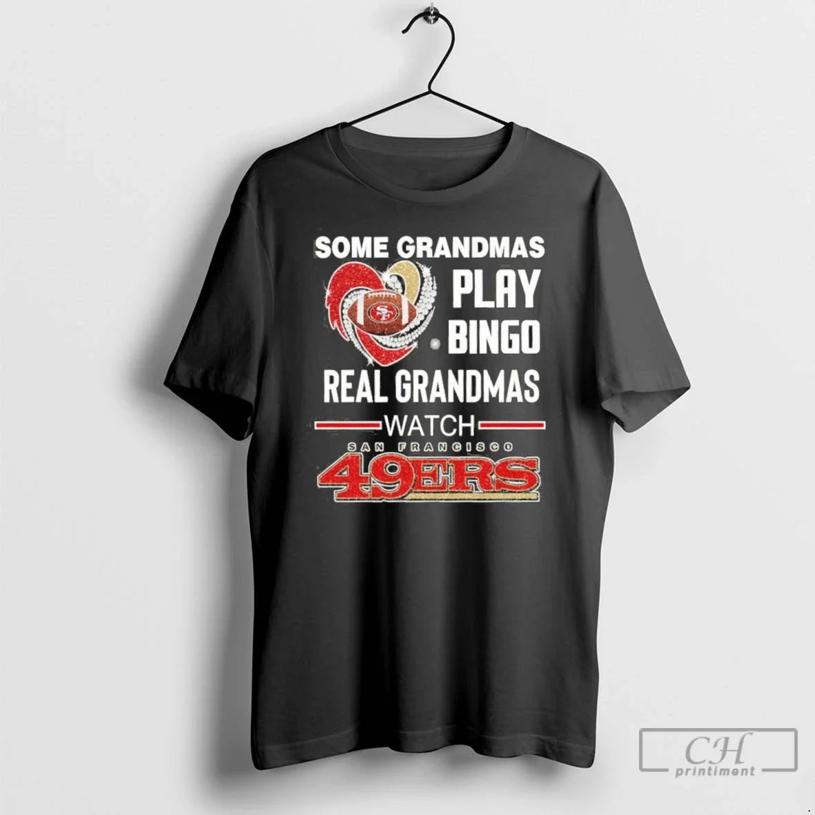 Premium Some Grandmas Play Bingo Real Grandmas Watch 49Ers Tee