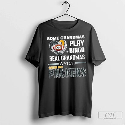 Premium Some Grandmas Play Bingo Real Grandmas Watch Green Bay
