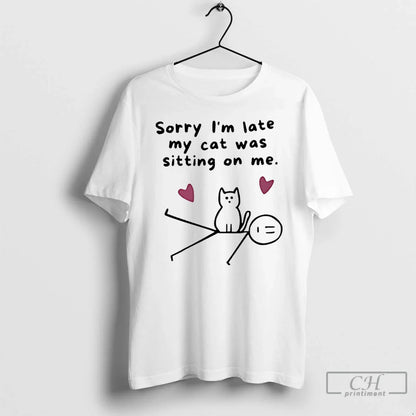 Premium Sorry Im Late My Cat Was Sitting Me T Shirts Tank Top Retro