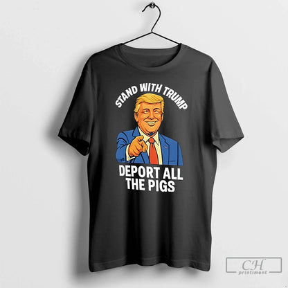 Premium Stand Trump Deport All Pigs 25 Tee Retro Design