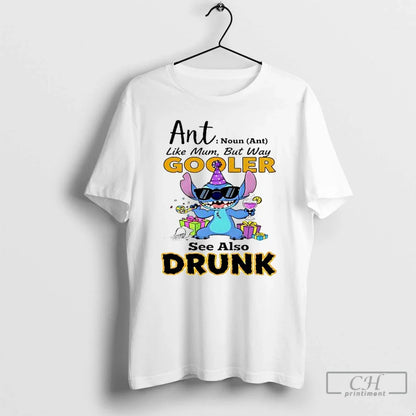 Premium Stitch Ant Noun Ant Like Mum But Way Gooler See Also Drunk T