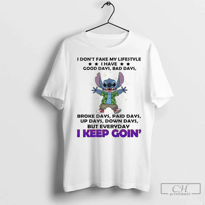 Premium Stitch I Dont Fake My Lifestyle I Have Good Days Bad Days