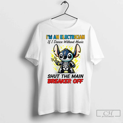 Premium Stitch Im Electrician If I Dance Without Music Shut Main