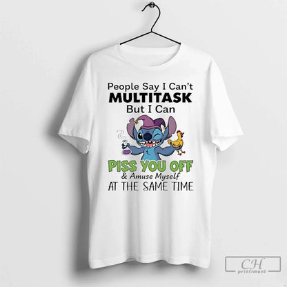 Premium Stitch People Say I Cant Multitask But I Can Piss You Off And