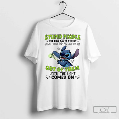 Premium Stitch Stupid People Are Like Glow Sticks I Want To Smap Them