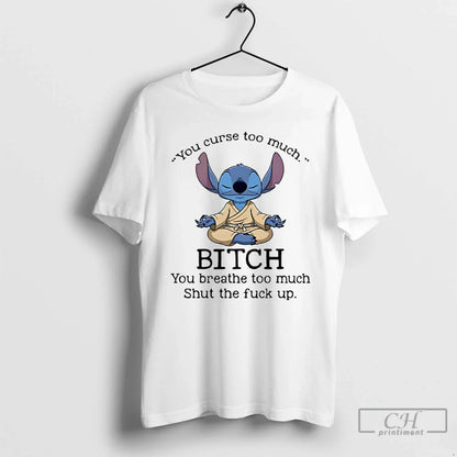 Premium Stitch Yoga You Curse Too Much Bitch You Breathe Too Much
