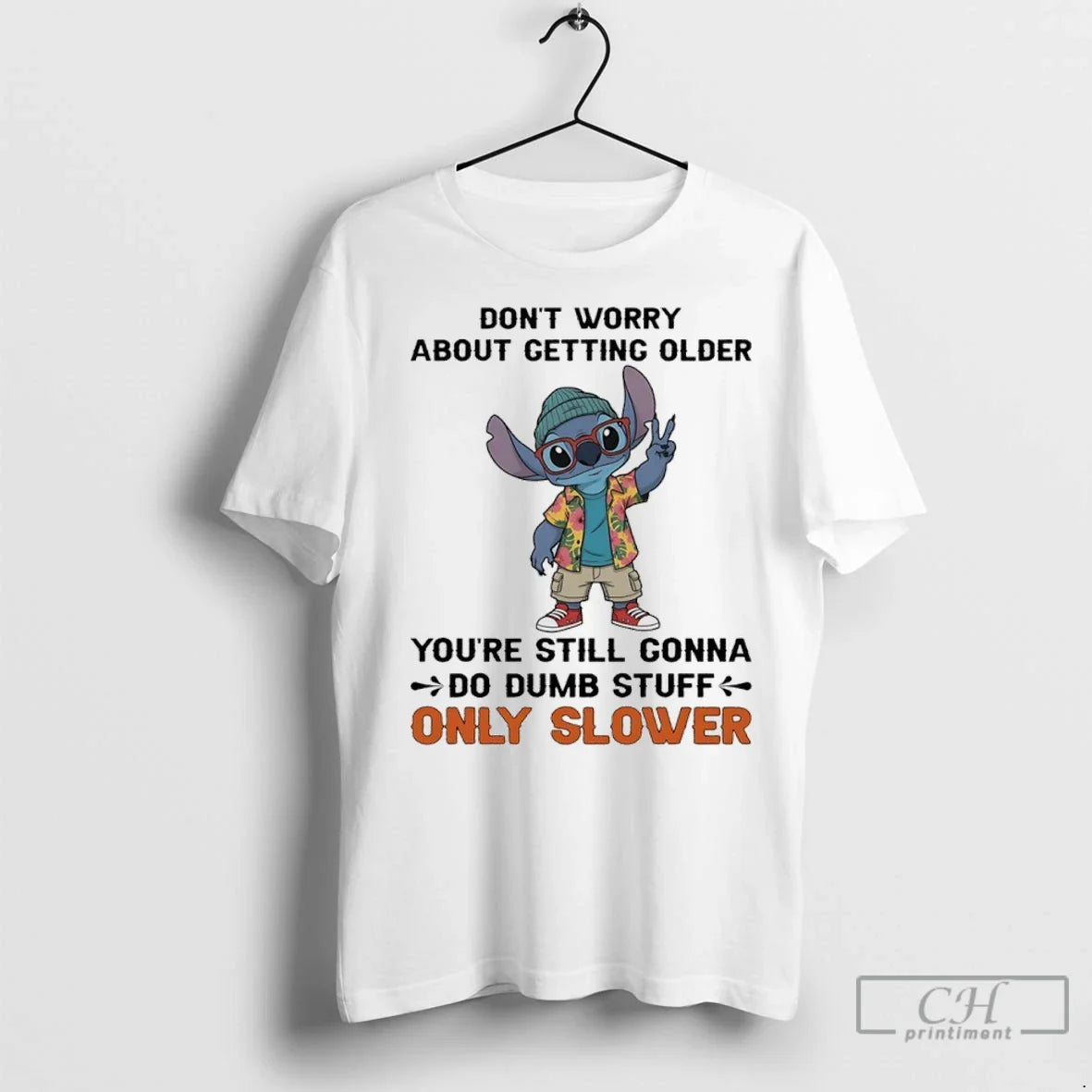 Premium Stitch Dont Worry About Getting Older Youre Still Gonna Do