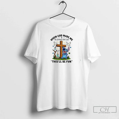 Premium Stitch When God Made Me He Grinned Said Thisll Be Fun T