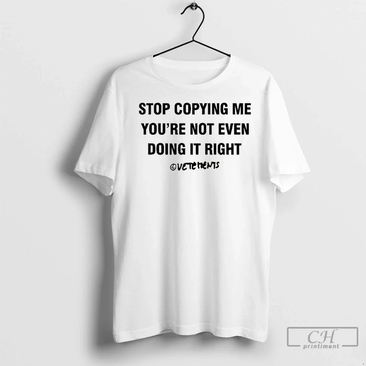 Premium Stop Copying Me Youre Not Even Doing It Right Tee Retro Style