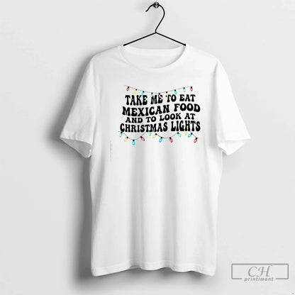 Premium Take Me To Eat Mexican Food And To Lights T Shirts Tank Top
