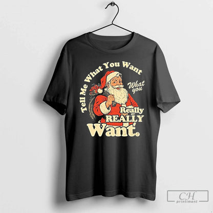 Premium Tell Me What You Want Christas Santa Hoodie Unique Outfit