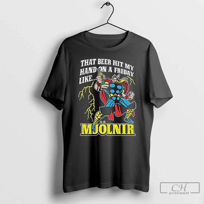 Premium That Beer Hit My Hand Friday Like Mjolnir T Shirts Long