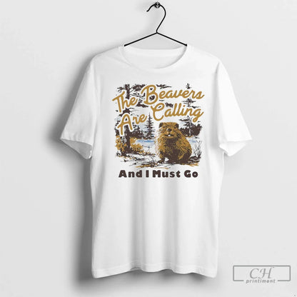 Premium Beavers Are Calling And I Must Go TShirt Vintage Outfit