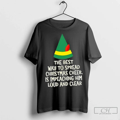 Premium Best Way To Spread Cheer Is Impeaching Him Loud And Clear Tee