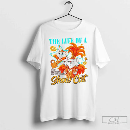 Premium Life Show Cat And Thats Show Business You Taylor TShirt