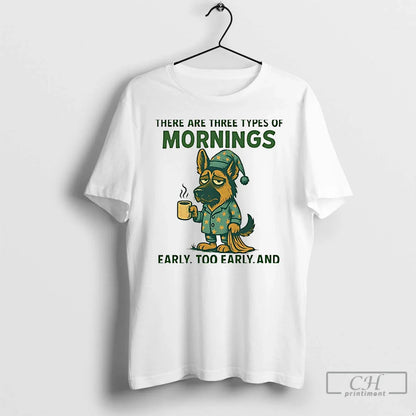 Premium There Are Three Types Mornings German Shepherd Dog Long