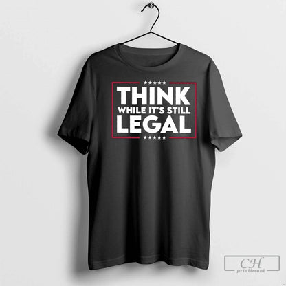 Premium Think While Its Still Legal Stars Long Sleeve Unique Gift