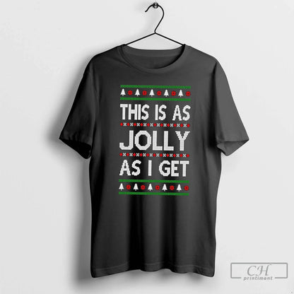 Premium This Is As Jolly As I Get Ugly Sweat Sweatshirt Trendy Apparel