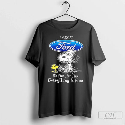 Premium Tired Snoopy I Work Ford Its Fine Im Fine Everything Is Fine