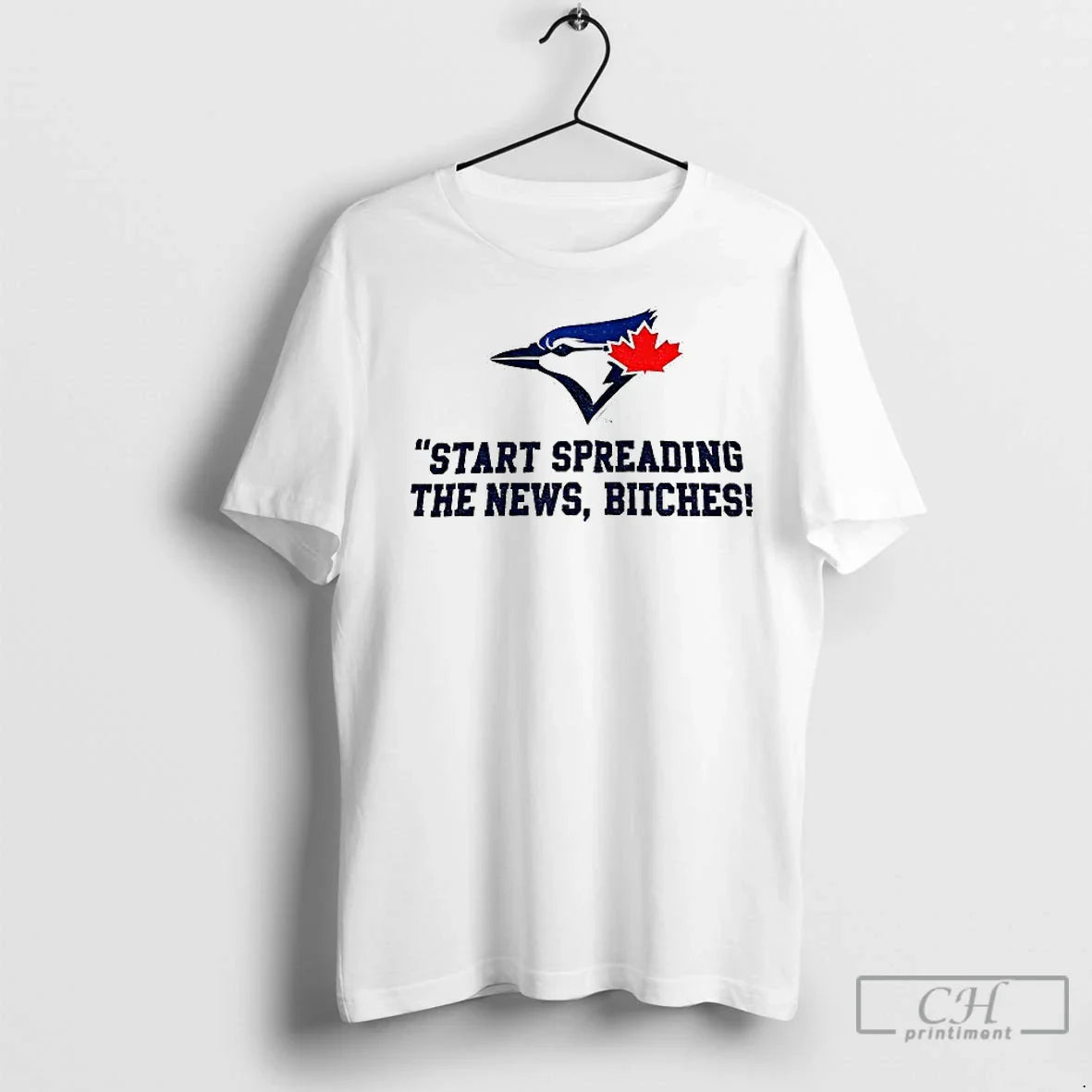 Premium Toronto Blue Jays Baseball Start Spreading News Bitches John