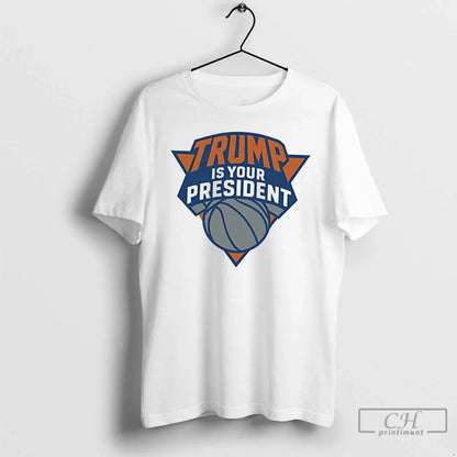 Premium Trump Is Your Persident New York Knicks Parody Logo Tee