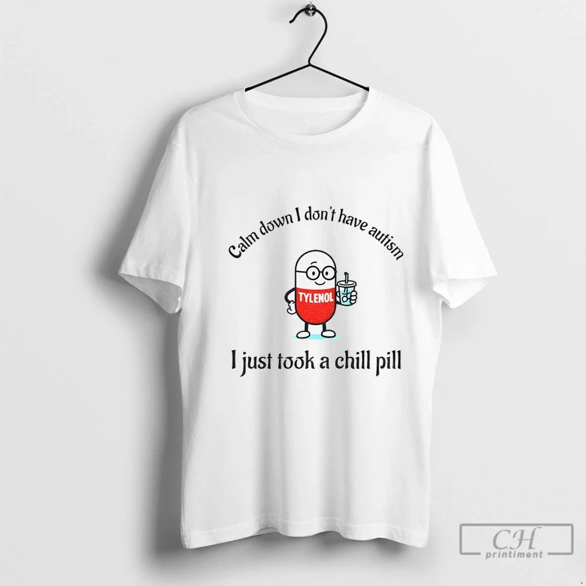 Premium Tylenol Acetaminophen Calm Down I Dont Have Autism I Just