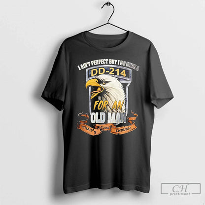 Premium Veteran I Aint But I Do Have Dd 214 Old TShirt Unique Art