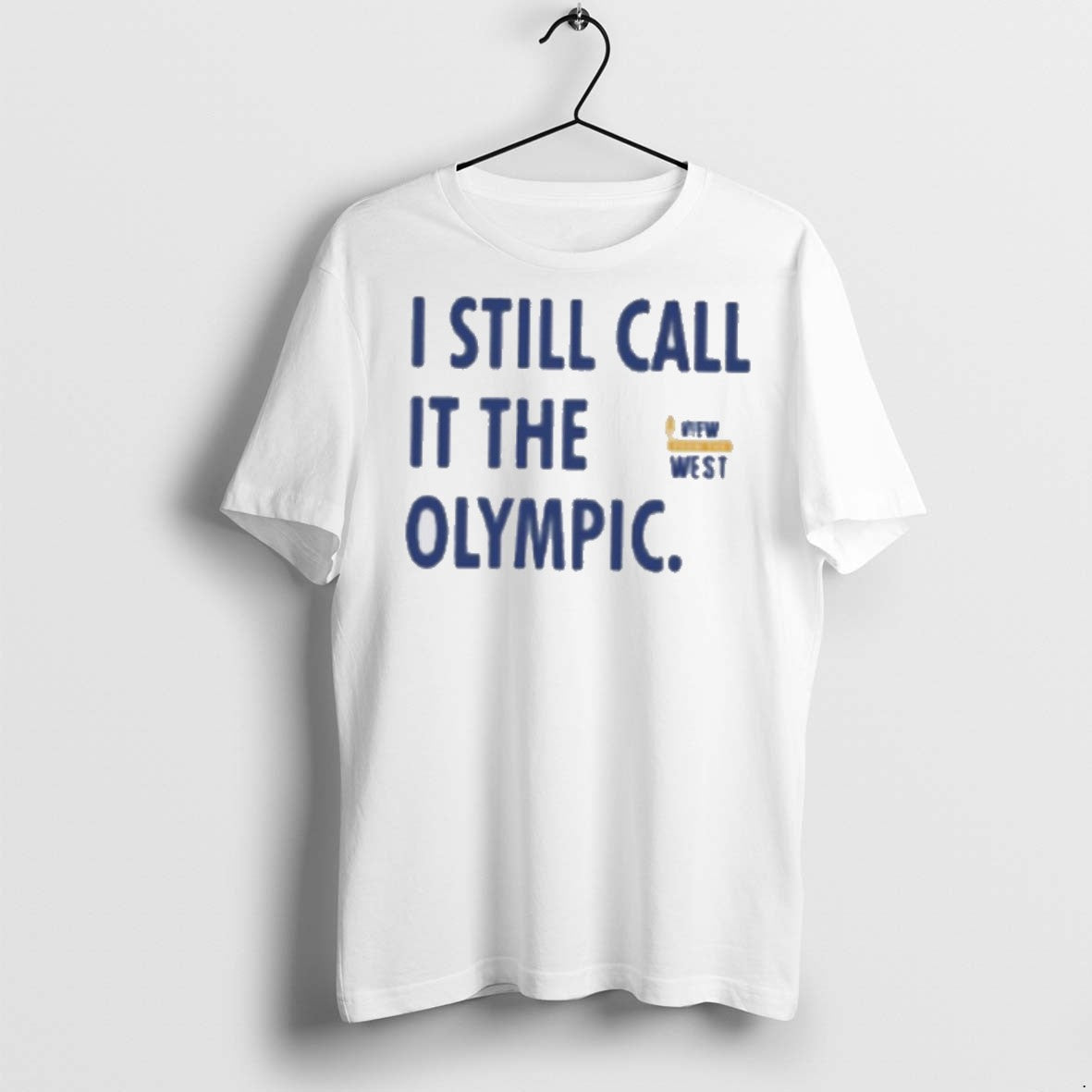 Premium View From West I Still Call It Olympic T Shirts TShirt