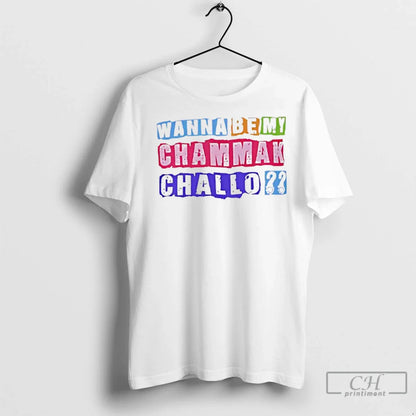 Premium Wanna Be My Chammak Challo Pride TShirt Unique Look
