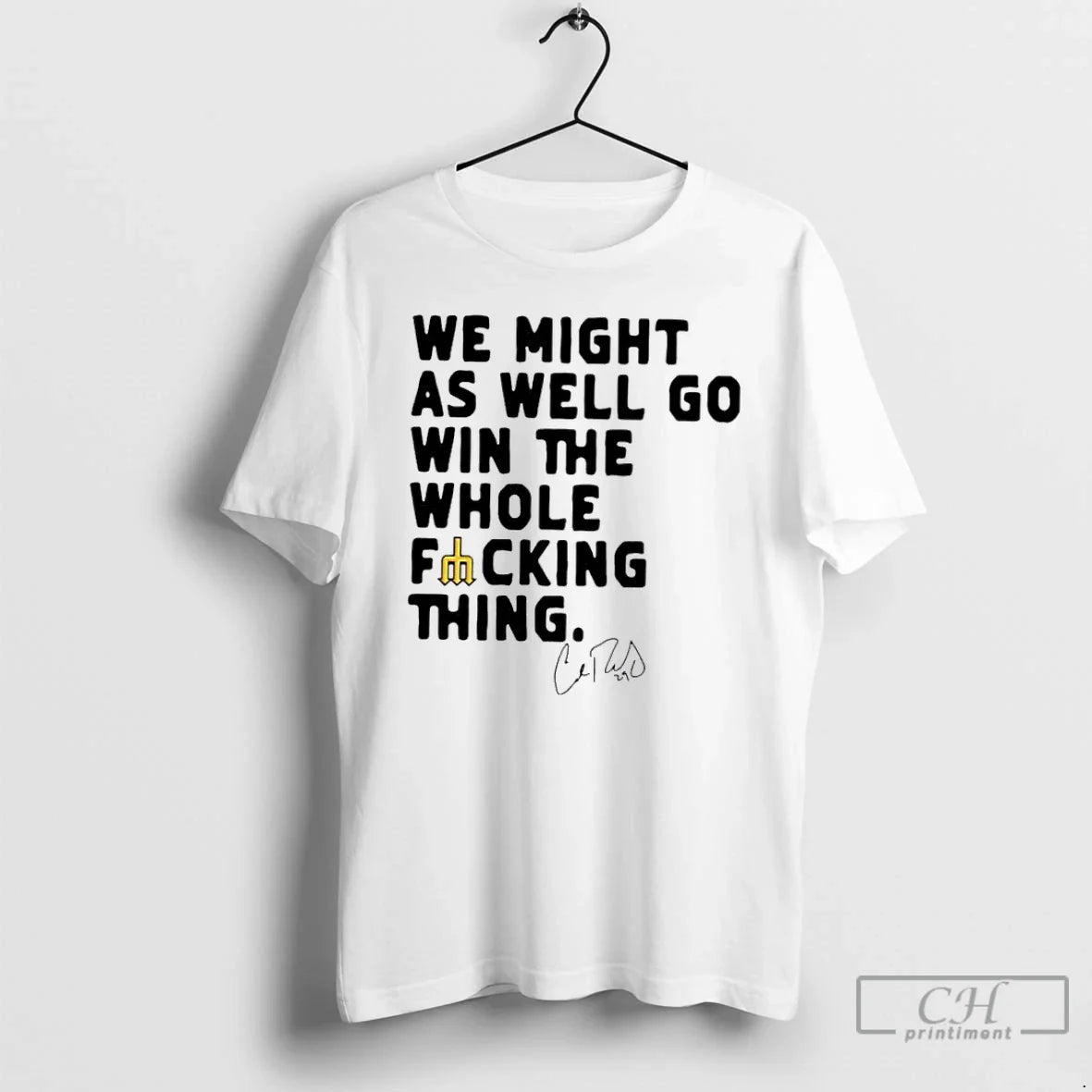 Premium We Might As Well Win Whole Fucking Thing Cal Raleigh T Shirts