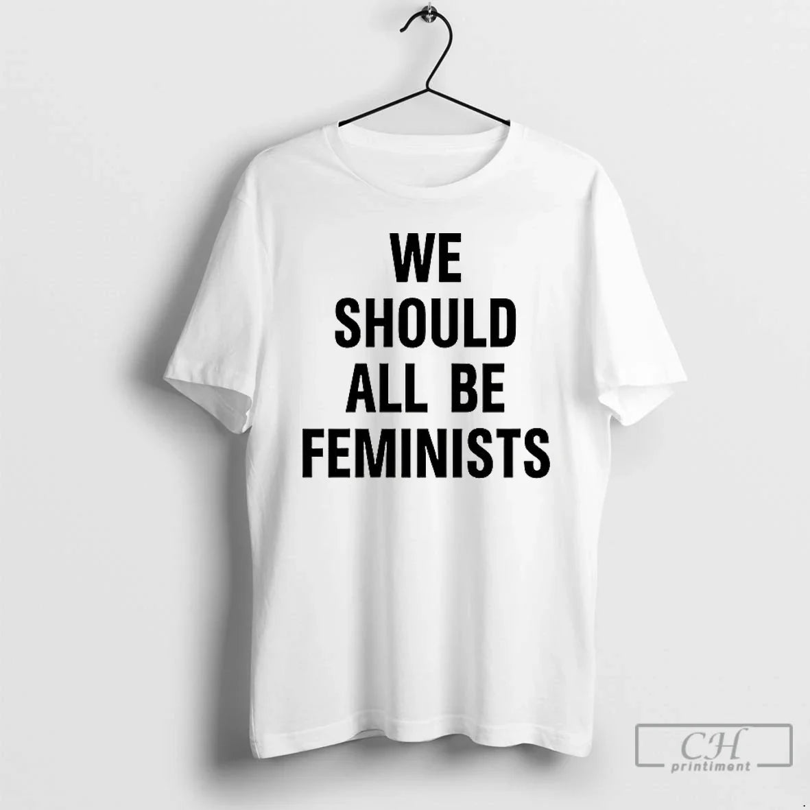 Premium We Should All Be Feminists T Shirts TShirt Modern Look