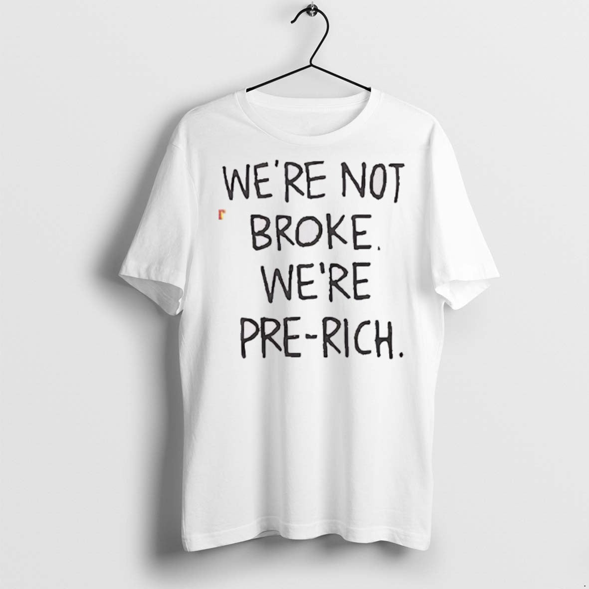 Premium Were Not Broke Were Pre Rich T Shirts Sweatshirt Premium
