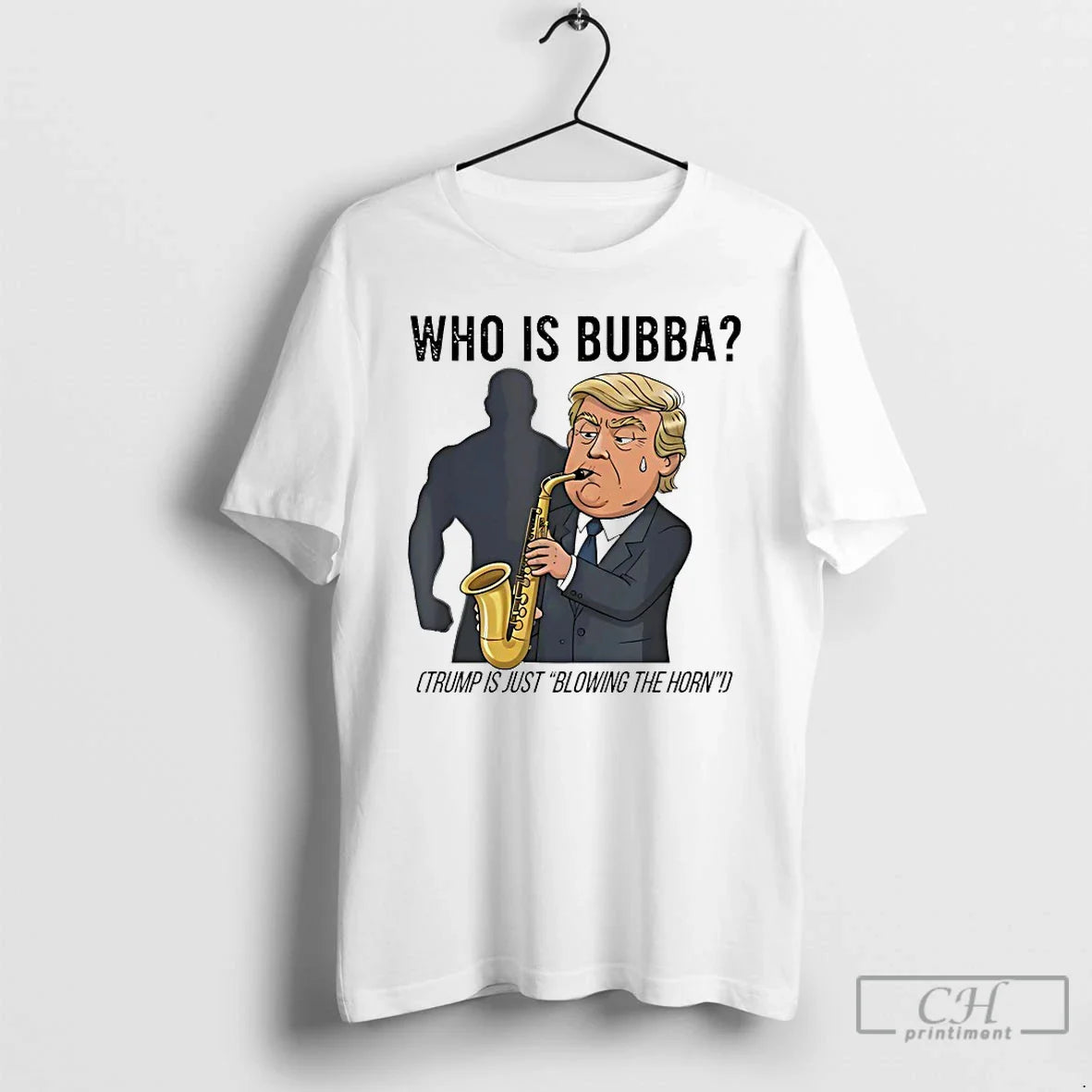 Premium Who Is Bubba Trump Is Just Blowing Horn Hoodie Exclusive Art