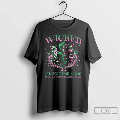Premium Wicked Musical Change Good Because I Knew You I Have Been