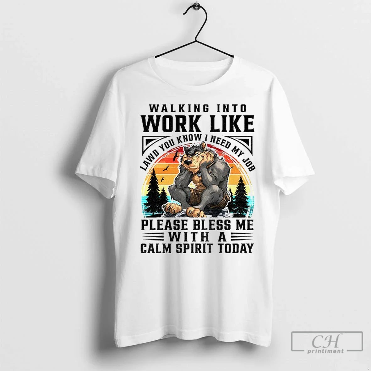 Premium Wolf Walking Into Work Like Lawd You Know I Need My Job