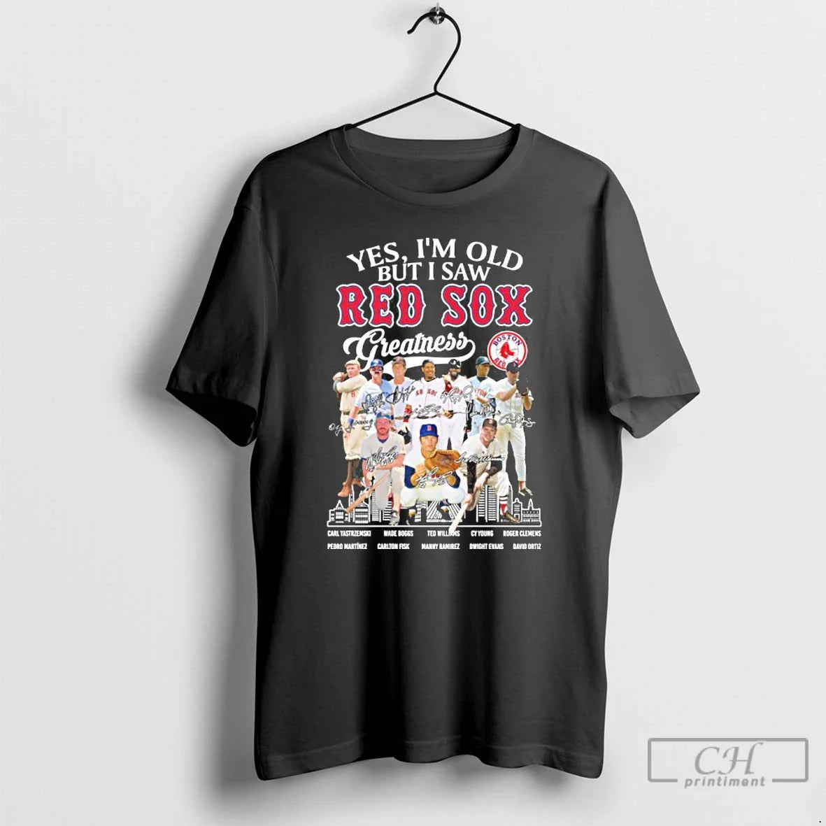 Premium Yes Im Old But I Saw Red Sox Legends Greatness Signatures T