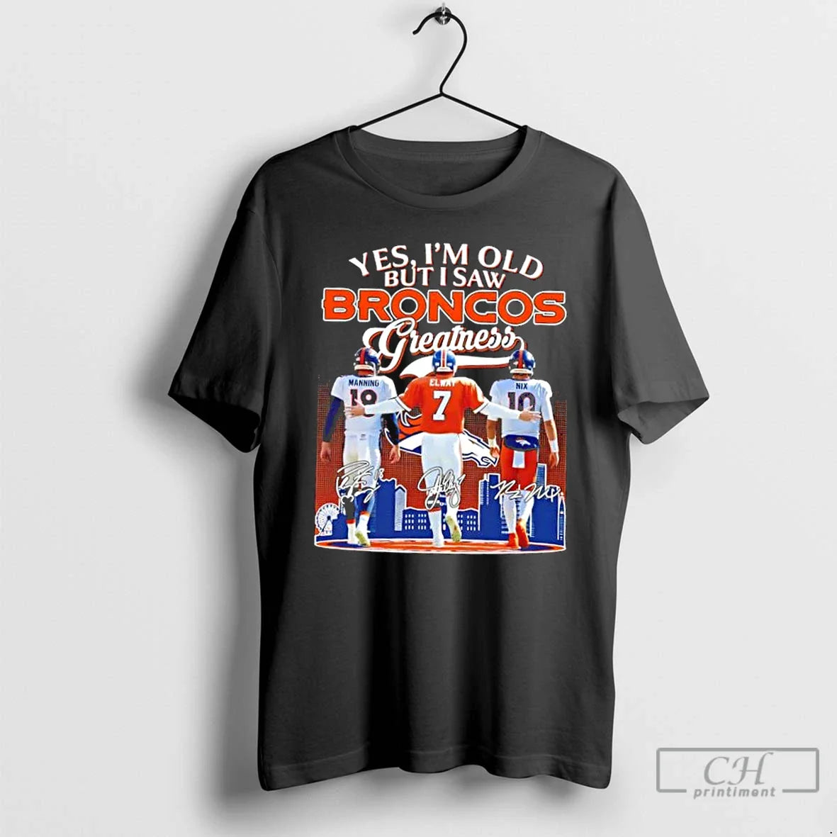 Premium Yes Im Old But I Saw Greatness Denver Broncos Manning Elway