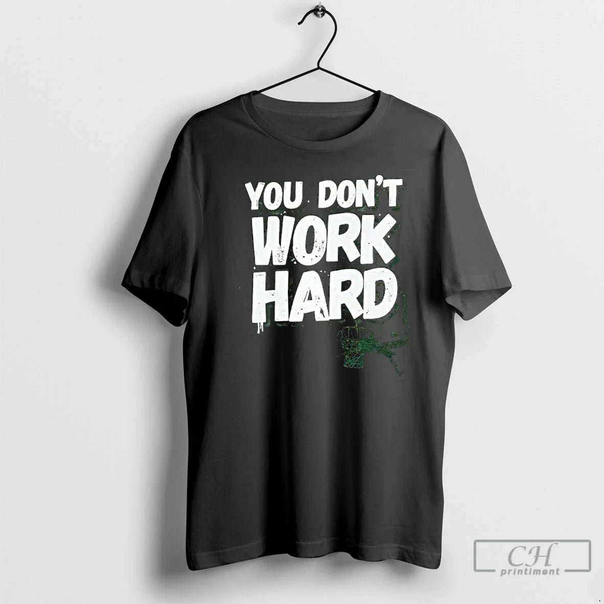 Premium You Dont Work Hard Basketball Tee Modern Design