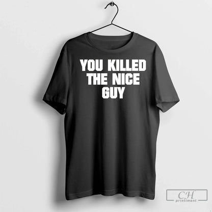 Premium You Killed Nice Guy Sweatshirt Premium Style
