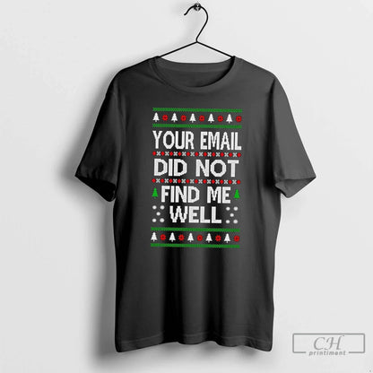 Premium Your Email Did Not Find Me Well Ugly Sweat Hoodie Unique Gift