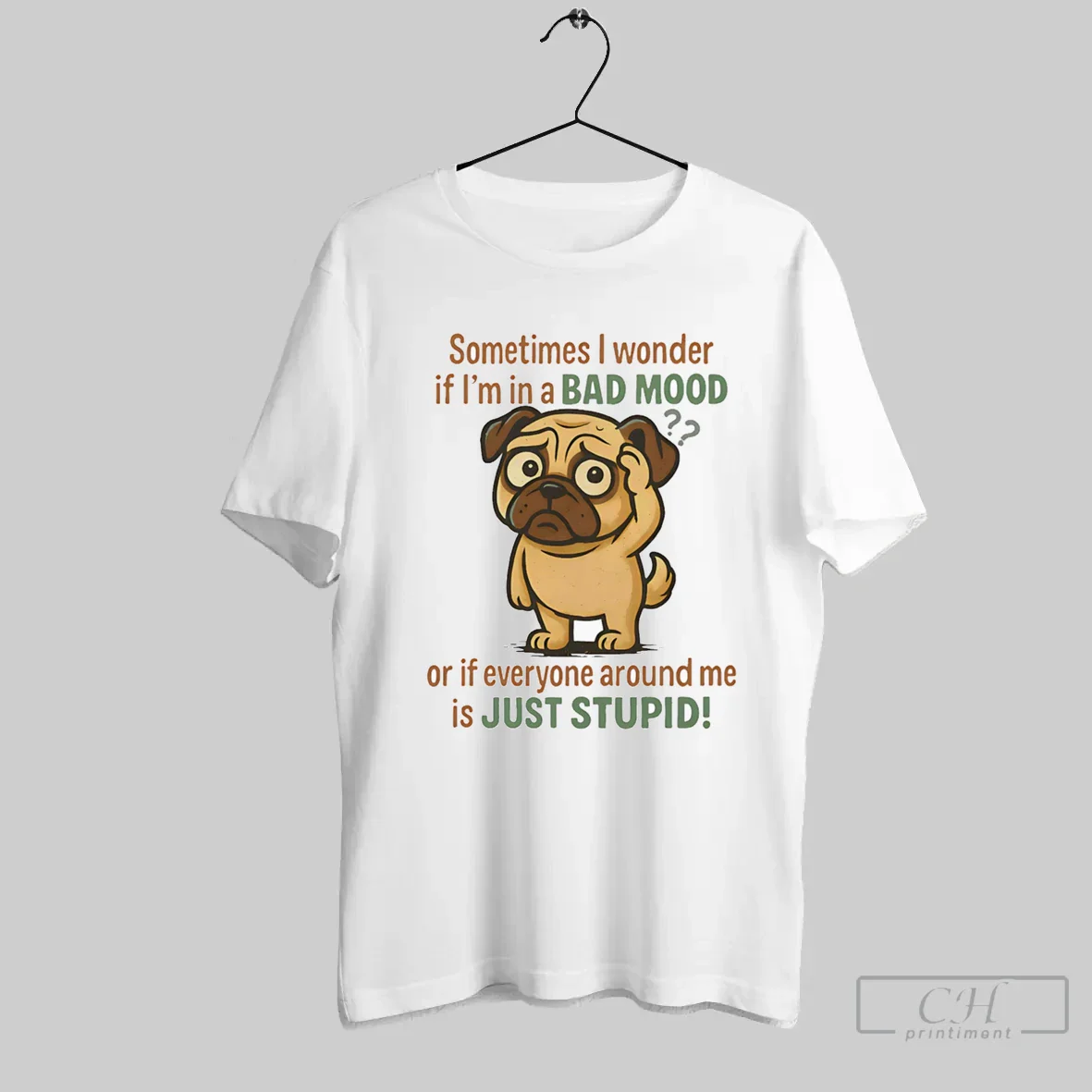 Pug Sometimes I Wonder If Im Bad Mood Or If Everyone Around Me Shirt