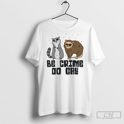 Raccoon And Opossum Be Crime Do Gay Long Sleeve Designer Fashion