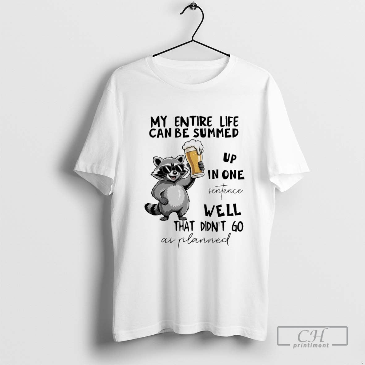 Raccoon Beer My Entire Life Can Be Summed Up One Sentence Well That