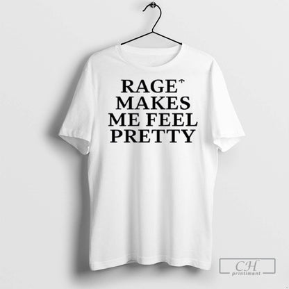 Rage Makes Me Feel Pretty T Shirts Sweatshirt Vintage Fashion