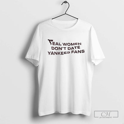 Real Dont Date Yankees Fans Tex Red Shirt Trendy Apparel