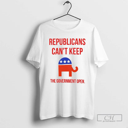 Republicans Cant Keep Government Open Government Shutdown T Shirts