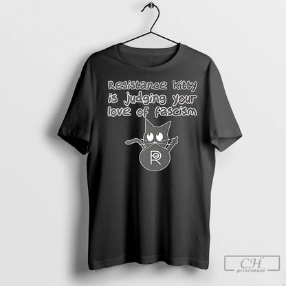 Resistance Kitty Is Judging Your Love Fascism Cat T Shirts Hoodie