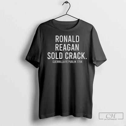 Ronald Reagan Sold Crack Guerrilla Republik 1794 T Shirts Hoodie