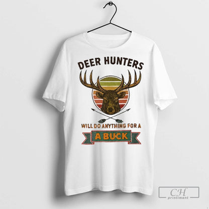 Rustic Deer Hunters Will Do Anything Buck T Shirts TShirt Trendy Style